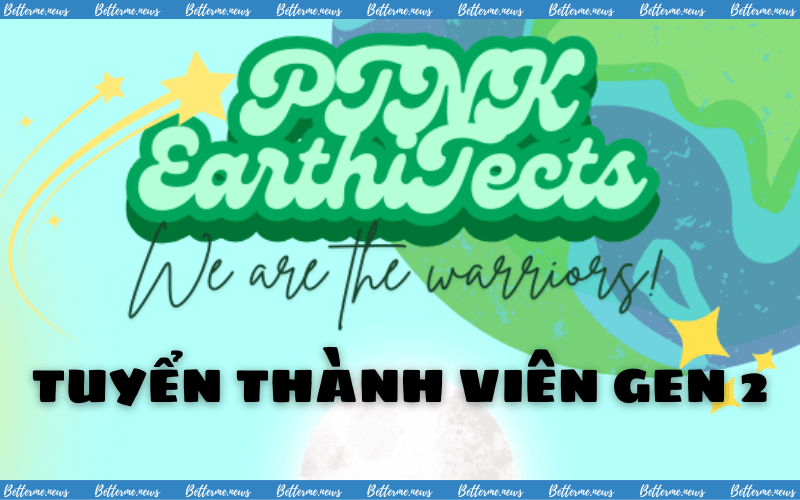 img of Câu Lạc Bộ Môi Trường PTNK EarthiTects Tuyển Thành Viên Gen 2.0