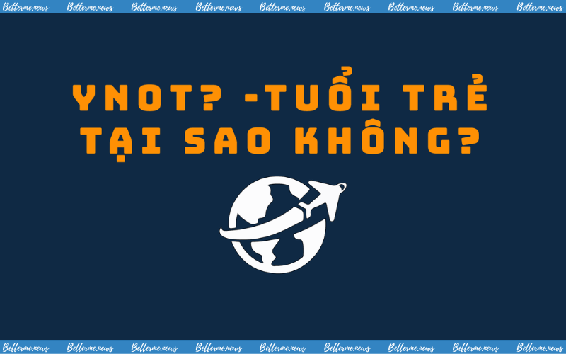 img of Tuyển Thành Viên Gen 4.0 Dự Án “YNOT? – Tuổi Trẻ Tại Sao Không?”