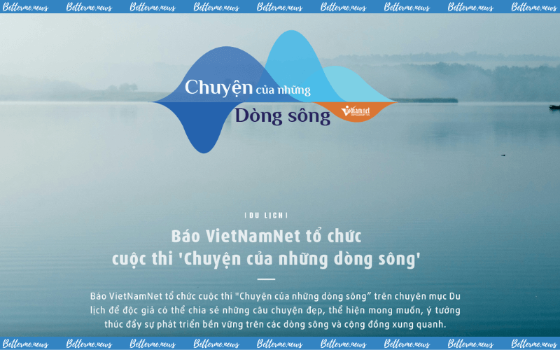 img of Cuộc Thi “Chuyện Của Những Dòng Sông” 2024 Do Báo VietNamNet Tổ Chức